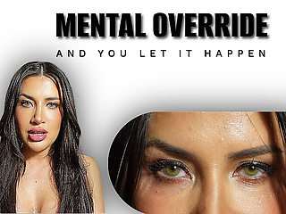Mental Override… and You Let It Happen