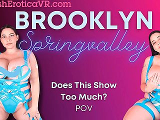 VR Brooklyn Springvalley - Does This Show Too Much Bevr