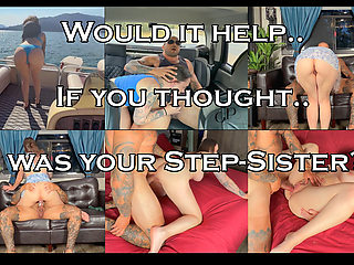 Would It Help if You Thought I Was Your Step-sister