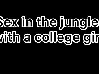 Sex in the Jungle with a College Girl