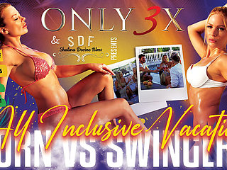 All Inclusive Vacation - Porn Vs Swingers