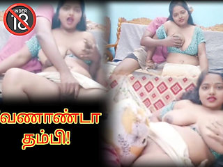 My Step Brother Insist to Fuck Me Hard Even After Married- Hot Video with Tamil Dirty Talk