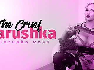 The Cruel Jarushka