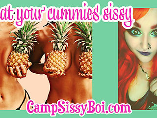 Eat your cummies Sissy
