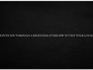 She Puts You Through A Relentless Interview To Test Your Loyalty