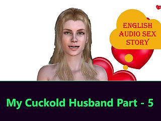 My Cuckold Husband Part - 5. English Audio Sex Story