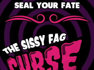 The Sissy Fag Curse by Goddess Lana