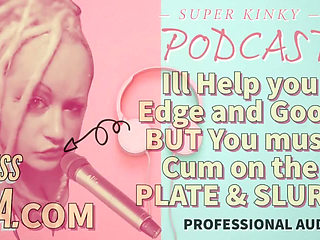 Kinky Podcast 11 I Can Help You Edge and Goon but You Must Cum on the Plate and Slurp