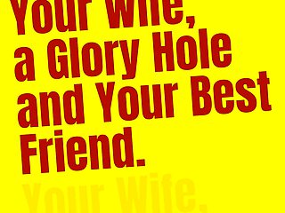 Audio Only - Your Wife a Glory Hole and Your Best Friend