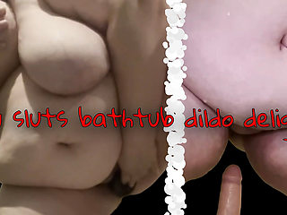 BBW Sluts Bathtub Dildo Delight