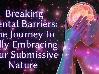 Breaking Mental Barriers - the Journey to Fully Embracing Your Submissive Nature