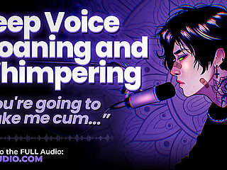 (Audio) Male Moaning and Whimpering - Deep Voice Dirty Talk