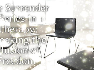 The Surrender 6 Series in 1 Therapy - Breaking the Illusion of Freedom