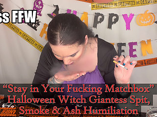 Stay in Your Fucking Matchbox Halloween Witch Giantess Spit Smoke Ash Humiliation