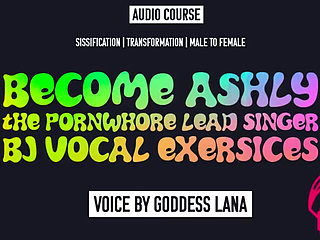 Become Ashly the Pornwhore Lead Singer BJ Vocal Exersices