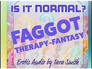 Is It Normal? Faggot Therapy-fantasy Erotic Audio Beta Cuckold Humiliation Audio Only
