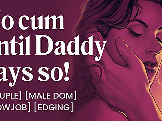 ASMR Audio Porn: Daddy Dom Edging His Submissive Wife at Home - Oral, Blowjob & Dirty Talk - Erotic Audio Roleplay for Women