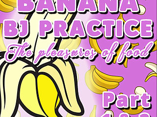 AUDIO ONLY - Banana BJ practice part 1 and 2