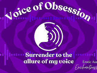Voice of Obsession - Enthralling Erotic Audio by Enchantressthorne
