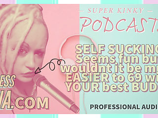 Kinky Podcast 6 Self Sucking Seems Fun but Wouldnt It Be Much Easier to 69 with Your Buddy