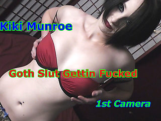 Kiki Munroe - Goth Slut Gettin Fucked 1st Camera