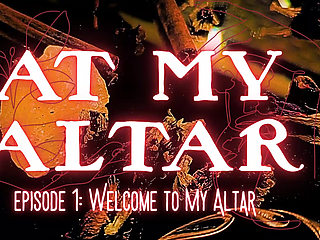 Episode 1: Welcome to My Altar